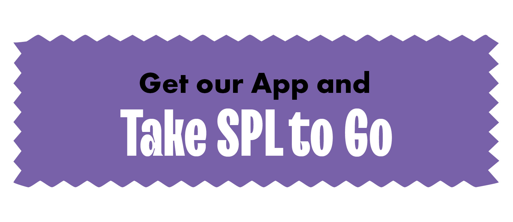 Get our app and take SPL to go!
